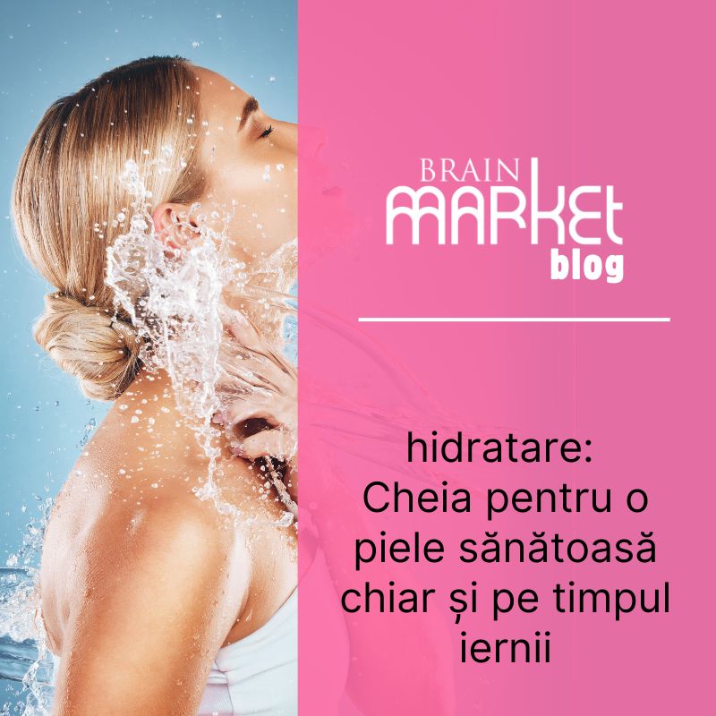 Hidratarea: Cheia pentru o piele sănătoasă chiar și în timpul iernii